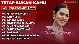 Raisa Ft Rony  Tetap Bukan Kamu pop Romantis  Kali Kedua  Lagu Pop Terpopuler 2025