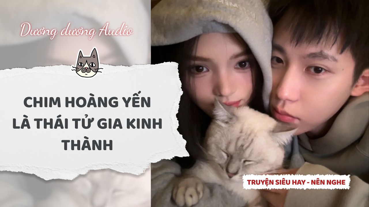 Truyện Audio | Chim hoàng yến là thái tử gia kinh thành - Dương Dương Audio #truyenaudio   #audio