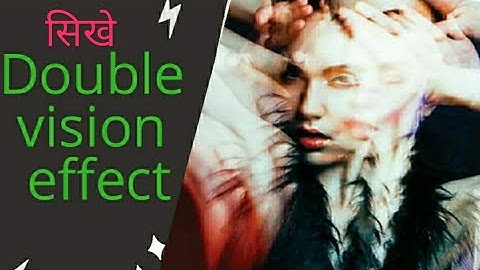 Double vision /Drunk effect sikhe