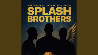 SPLASH BROTHERS (feat. 1ilCh4pter)
