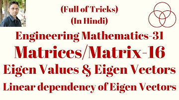 Matrix-16 | Linear dependency of Eigen Vectors (Engineering Mathematics-31) by SAHAV SINGH YADAV