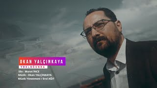 Okan Yalçınkaya - Murat İnce - Yokluğunda