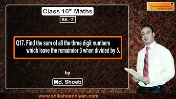 Q17 Find the sum of all 3 digit numbers which have remainder 3 when divided by 5.