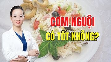 Cơm nguội có tốt cho sức khỏe không? | Dr Trang