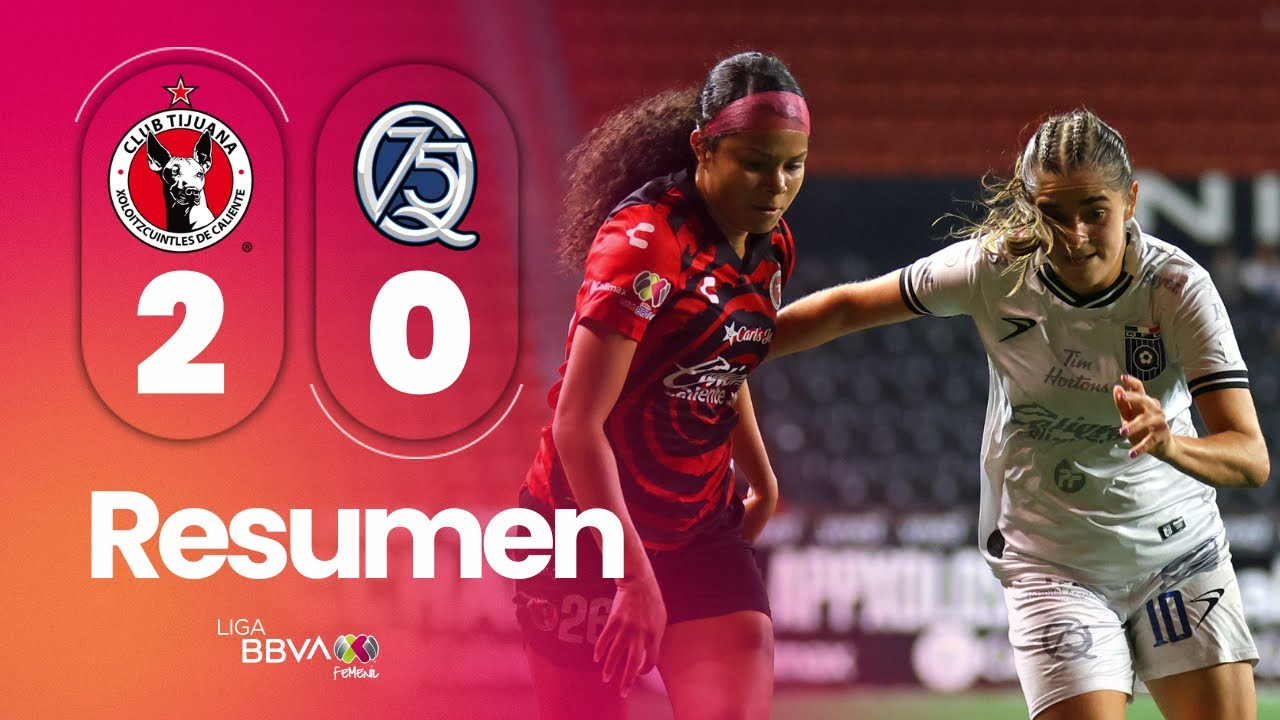 RESUMEN |TIJUANA 2-0 QUERÉTARO