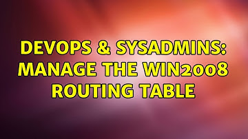 DevOps & SysAdmins: Manage the Win2008 routing table