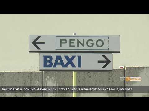 BAXI SCRIVE AL COMUNE: «PENGO IN SAN LAZZARO, IN BALLO 700 POSTI DI LAVORO» | 16/05/2023