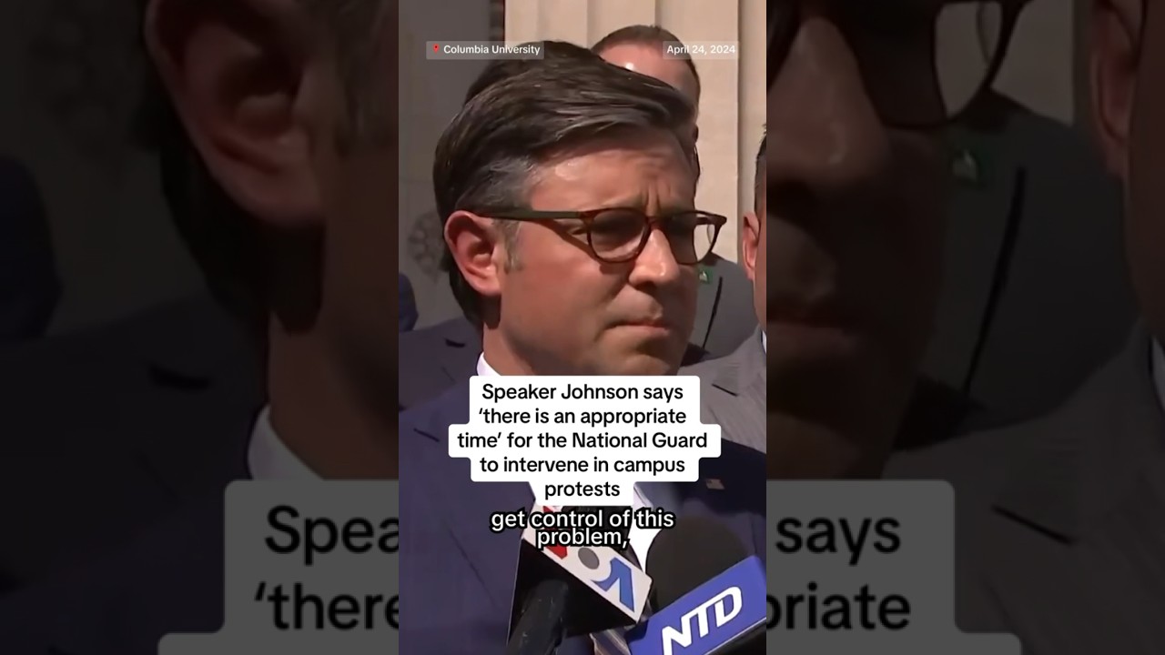 Johnson says ‘there is an appropriate time’ for the National Guard to intervene in campus protests Johnson says ‘there is an appropriate time’ for the National Guard to intervene in campus protests