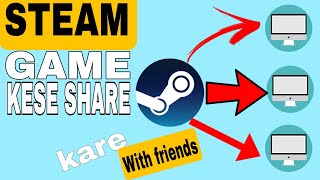 HOW TO SHARE GAMES IN STEAM WITH  FRIENDS | FRIENDS K SATH STEAM M GAME KESE SHARE KARE