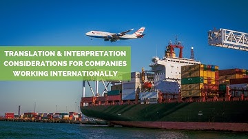Translation and Interpretation Considerations for Companies Working Internationally