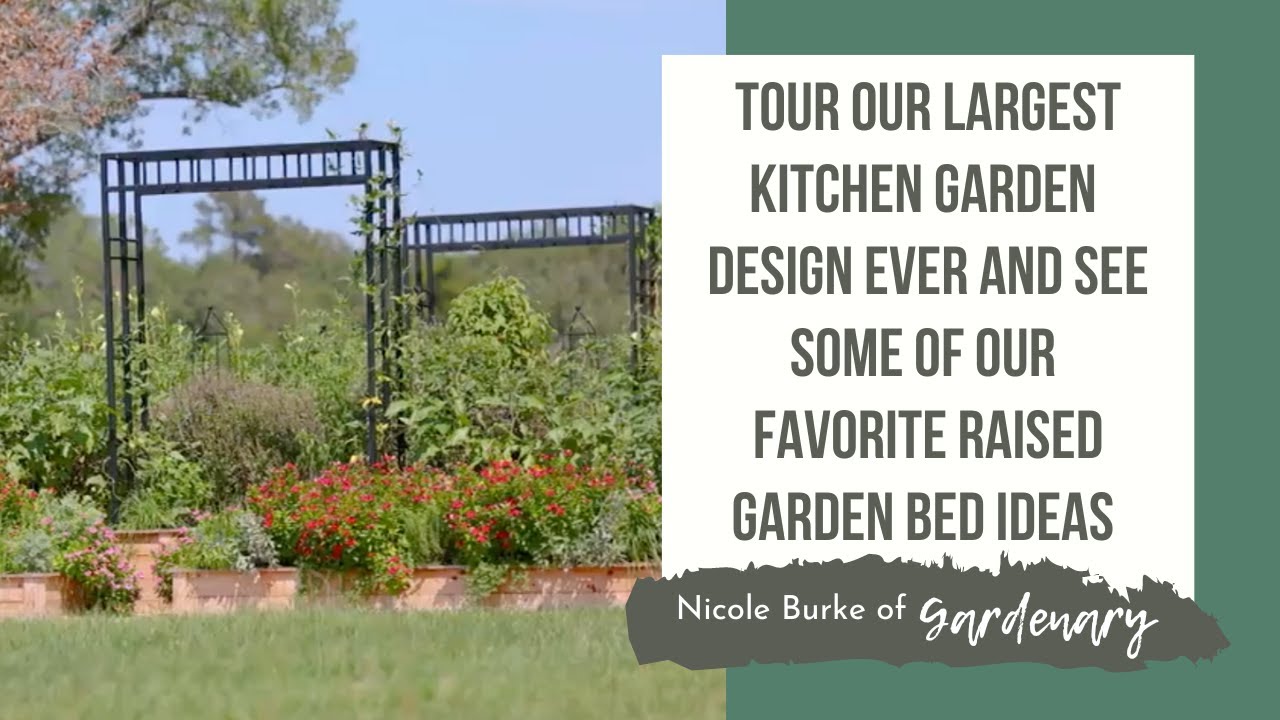 Tour Our Largest Kitchen Garden Design Ever and See Some of Our Favorite Raised Garden Bed Ideas