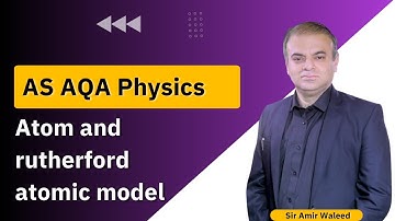 Topic: Atom and rutherford atomic model  - Sir Amir Waleed - Mixt Academy