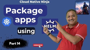 Package Kubernetes App using Helm : #CloudNativeNinja PT14