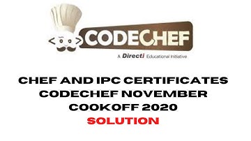 Chef and IPC Certificates -CODECHEF NOVEMBER COOKOFF 2020 || APPROACH WITH INTUITION