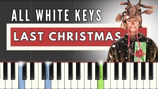 Christmas Songs On The Piano - Last Christmas | ALL WHITE KEYS |  Easy Piano Tutorial