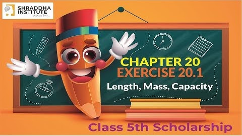 5th Scholarship Maths Chapter 20 | Exercise 20.1 |  Length, Mass, Capacity