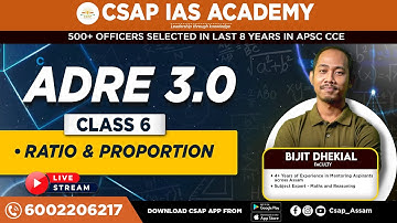 ADRE 3.0 Class 6 | Ratio & Proportion | Maths for ADRE Exam | CSAP IAS Academy  | Bijit Dhekial Sir