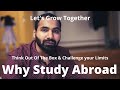 Why Study Abroad | Motivation to get new horizons | Self Improvement