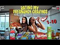 MY BESTFRIEND RATES MY PREGNANCY CRAVINGS 1-10