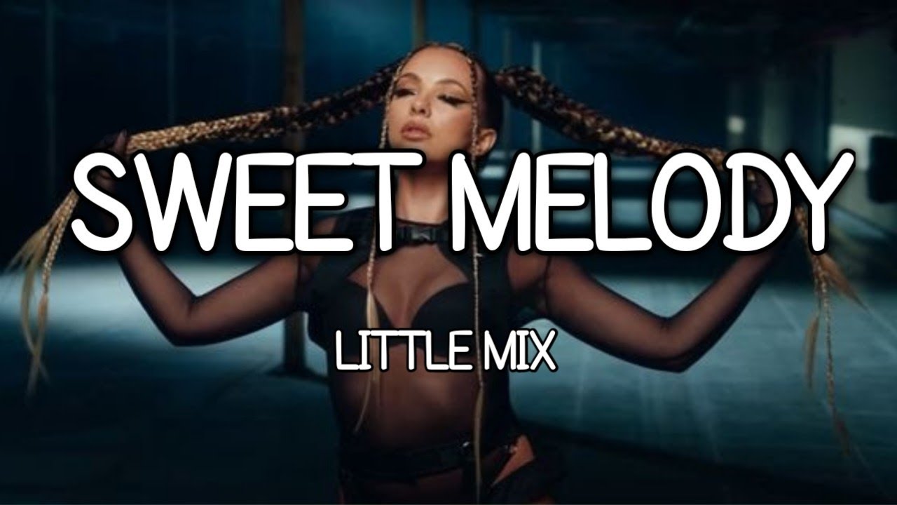 Little Mix Sweet Melody (Lyrics) YouTube