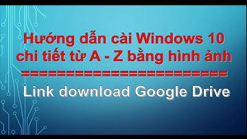 Hướng dẫn cài Windows 10 chi tiết từ A - Z bằng hình ảnh