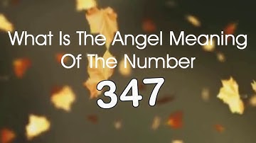Number Meaning 347   Quick Angelic Numerology Reading for Number 347
