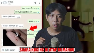 SUARA KUCING DI ATAP RUMAHKU 😱 | CHAT HISTORY HORROR INDONESIA