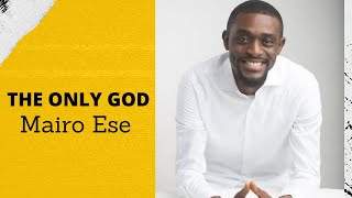 Mairo Ese - The Only God