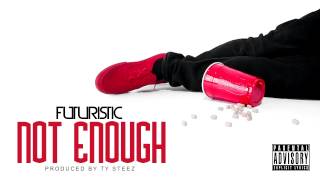 Смотреть клип Futuristic - Not Enough Onlyfuturistic