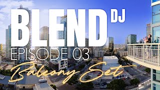 BLEND EP03 - DJ - Balcony Set