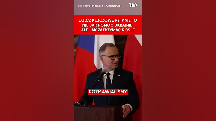 Prezydent Duda: Jeśli zatrzymamy Rosję, Ukraina nie będzie już potrzebować pomocy