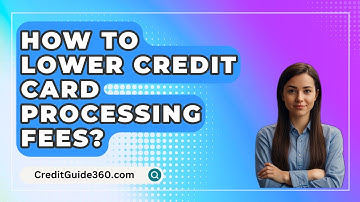 How To Lower Credit Card Processing Fees? - CreditGuide360.com