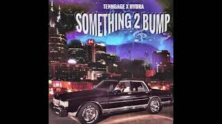 TENNGAGE X HYDRA - SOMETHING 2 BUMP
