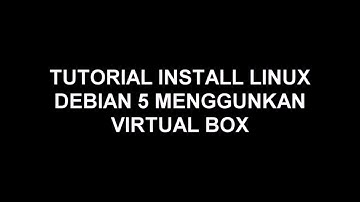 TUTORIAL INSTALL LINUX DEBIAN 5 DENGAN VIRTUAL BOX