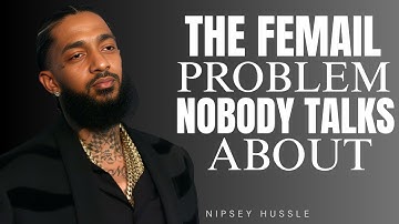 THIS IS WHY MODERN WOMAN CAN’T HANDLE REAL LIFE | NIPSEY HUSSLE  MOTIVATIONAL SPEECH