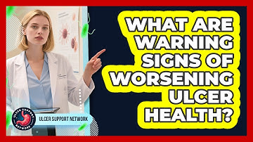 What Are Warning Signs of Worsening Ulcer Health?