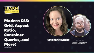 Modern CSS: Grid, Aspect Ratio, Container Queries, and More! (with Stephanie Eckles) — Learn With