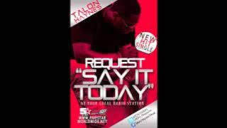 Talon Haynes- Say It Today ~ New Single
