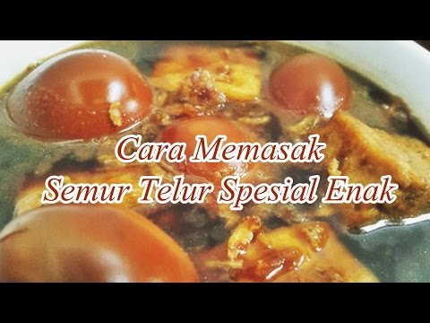 cara-memasak-semur-telur-spesial-enak