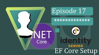  Core 3 - IdentityServer4 - Ep.17 EF Core Setup