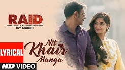 Nit Khair Manga Song (Lyrical) | RAID | Ajay Devgn | Ileana D'Cruz | Rahat Fateh Ali Khan  - Durasi: 4:08. 