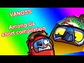 Vanoss Among Us Short Compilation