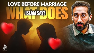 Love Before Marriage: What Does Islam Say? | Nouman Ali Khan