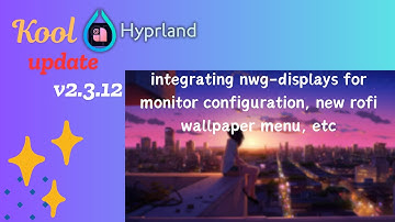 KooL Hyprland v2.3.12 Update feat nwg-displays  & more