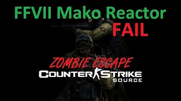 [CSS] Zombie Escape - FFVII Mako Reactor Fail