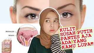 5 Penyebab Kulit Susah Putih Meskipun Sering Melakukan Skincare