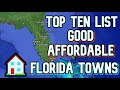 TOP 10 LIST BEST ~ GOOD AFFORDABLE FLORIDA TOWNS ~ #RETIRE