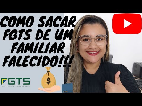 COMO SACAR O FGTS DE UM FAMILIAR FALECIDO, E QUEM PODE SACAR!