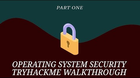 TryHackMe Walkthrough (Part 1): Operating System Security Room