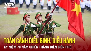Toàn cảnh diễu binh, diễu hành kỷ niệm 70 năm Chiến thắng Điện Biên Phủ | Báo Điện tử VOV